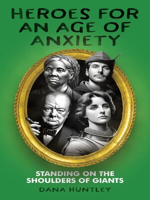 cover image of Heroes for an Age of Anxiety